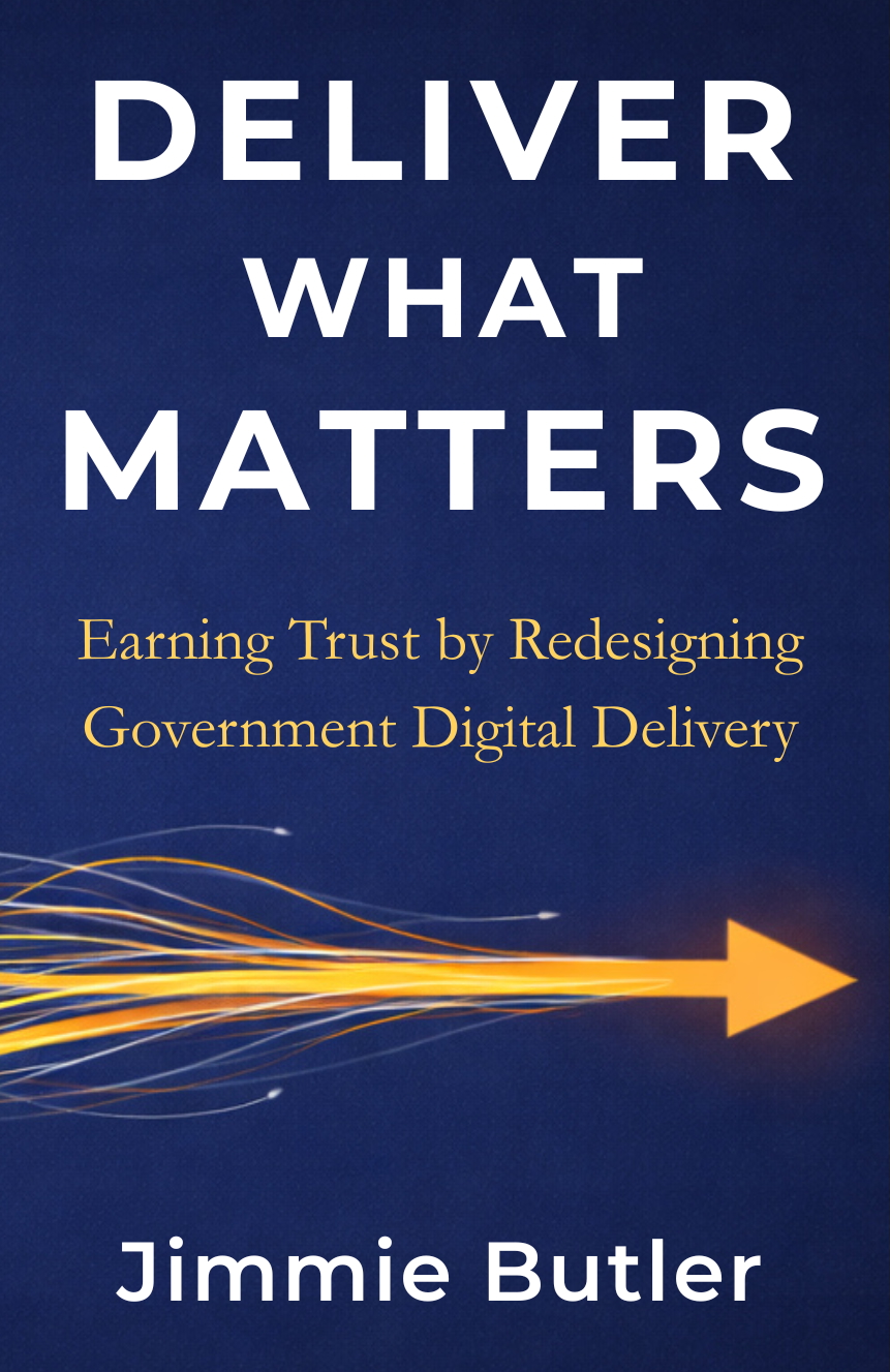 Book Cover for Deliver What Matters: Earning Trust by Redesigning Government Digital Delivery